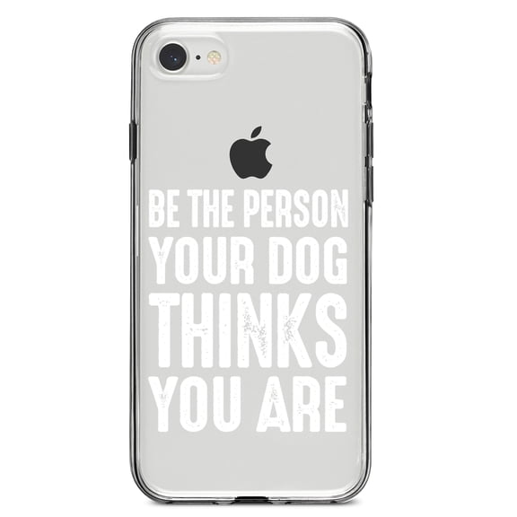 DistinctInk Clear Shockproof Hybrid Case for iPhone 7 8 SE (2020 Model) 4.7" Screen TPU Bumper Acrylic Back Tempered Glass Screen Protector - Be The Person Your Dog Thinks You Are