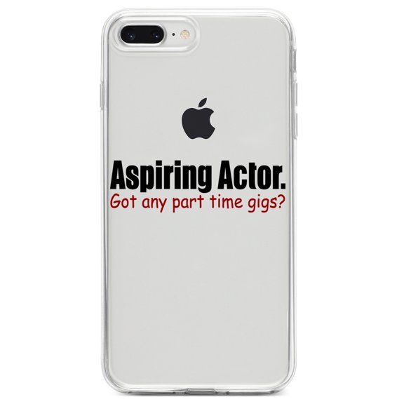 DistinctInk Clear Shockproof Hybrid Case for iPhone 7 PLUS / 8 PLUS (5.5" Screen) TPU Bumper Acrylic Back Tempered Glass Screen Protector - Aspiring Actor - Got Any Part Time Gigs?