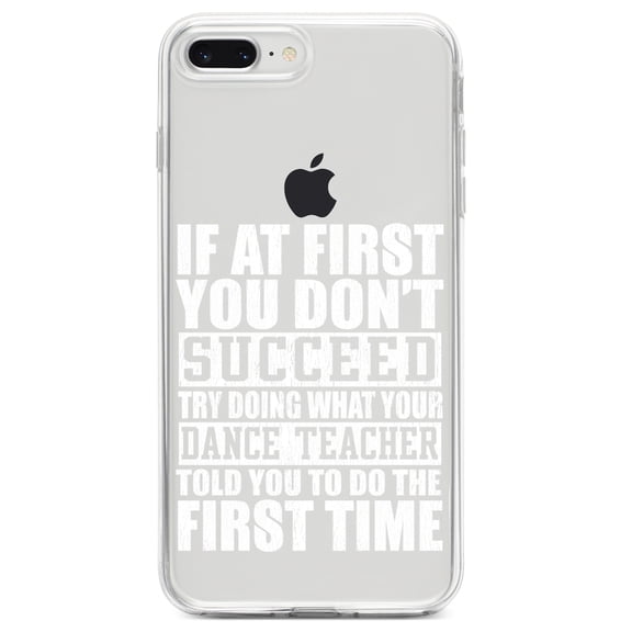 DistinctInk Clear Shockproof Hybrid Case for iPhone 7 PLUS / 8 PLUS (5.5" Screen) TPU Bumper Acrylic Back Tempered Glass Screen Protector - Try Doing What Your Dance Teacher Told You