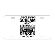DistinctInk Custom Aluminum Vanity Front License Plate - Baseball Season Scream at my TV - Weatherproof, Pre-Drilled Holes