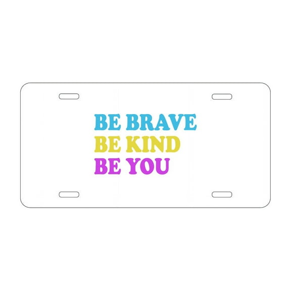 DistinctInk Custom Aluminum Vanity License Plate for Front of Car - Be Brave Be Kind Be You