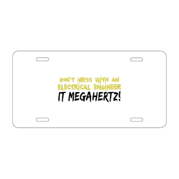 DistinctInk Custom Aluminum Vanity Front License Plate - Don't Mess with Electrical Engineer It Megahertz - Weatherproof, Pre-Drilled Holes