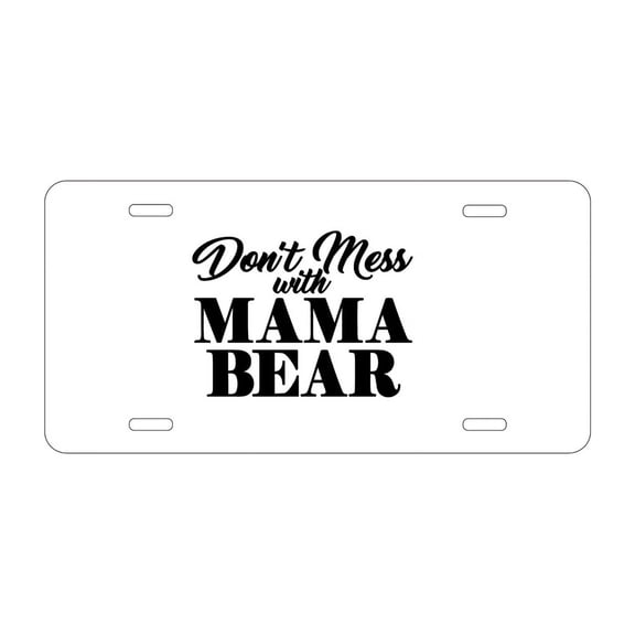 DistinctInk Custom Aluminum Vanity Front License Plate - Don't Mess with MAMA BEAR - Weatherproof, Pre-Drilled Holes