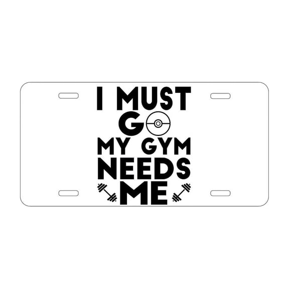 DistinctInk Custom Aluminum Vanity Front License Plate - I Must Go My Gym Needs Me - Weatherproof, Pre-Drilled Holes
