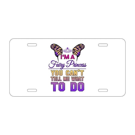 DistinctInk Custom Aluminum Vanity Front License Plate - I'm a Fairy Princess Can't Tell Me What To Do - Weatherproof, Pre-Drilled Holes