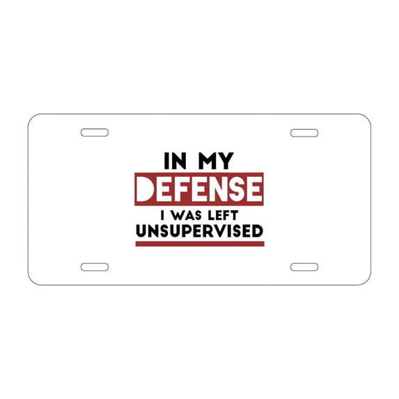 DistinctInk Custom Aluminum Vanity Front License Plate - In My Defense, I Was Left Unsupervised - Weatherproof, Pre-Drilled Holes