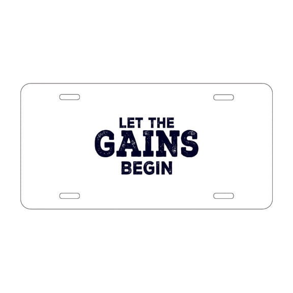 DistinctInk Custom Aluminum Vanity Front License Plate - Let the Gains Begin - Weatherproof, Pre-Drilled Holes