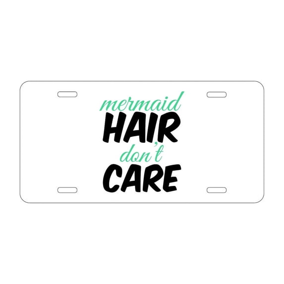 DistinctInk Custom Aluminum Vanity Front License Plate - Mermaid Hair Don't Care - Weatherproof, Pre-Drilled Holes