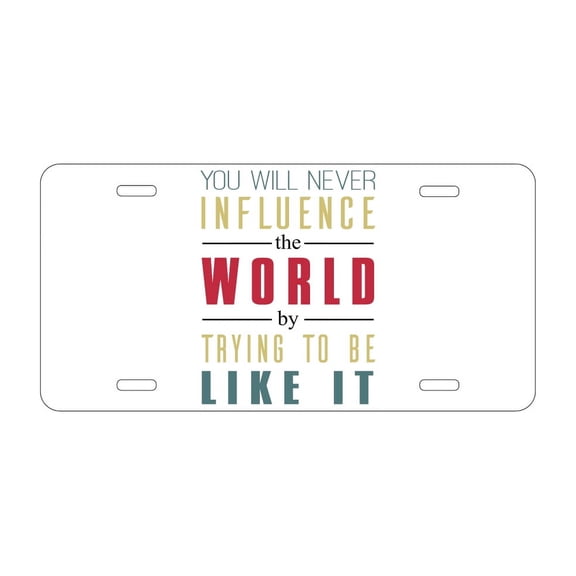 DistinctInk Custom Aluminum Vanity License Plate for Front of Car - Never Influence The World Try to Be Like It