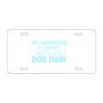 thumbnail image 1 of DistinctInk Custom Aluminum Vanity Front License Plate - No Wardrobe is Complete Without Dog Hair - Weatherproof, Pre-Drilled Holes, 1 of 2