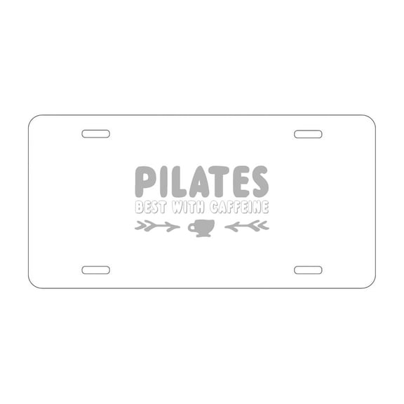 DistinctInk Custom Aluminum Vanity Front License Plate - Pilates Best With Caffeine - Weatherproof, Pre-Drilled Holes