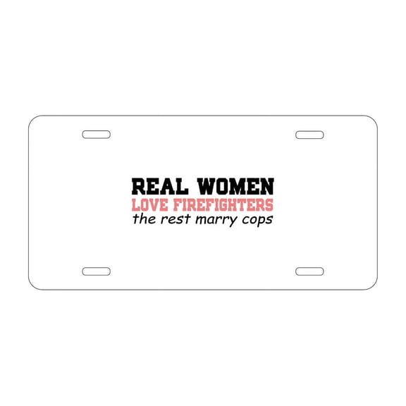 DistinctInk Custom Aluminum Vanity Front License Plate - Real Women Love Firefighters Not Cops - Weatherproof, Pre-Drilled Holes