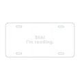 thumbnail image 1 of DistinctInk Custom Aluminum Vanity License Plate for Front of Car - Shh! I'm Reading., 1 of 2