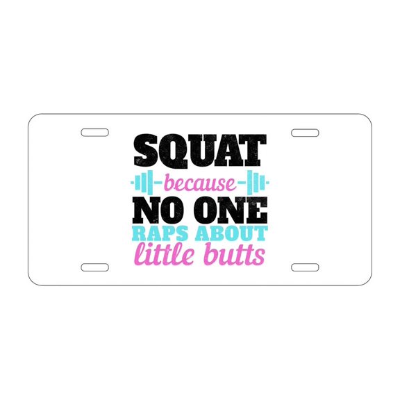 DistinctInk Custom Aluminum Vanity Front License Plate - Squat Because No One Raps About Little Butts - Weatherproof, Pre-Drilled Holes
