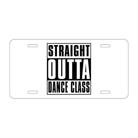 DistinctInk Custom Aluminum Vanity Front License Plate - Straight Outta Dance Class - Weatherproof, Pre-Drilled Holes