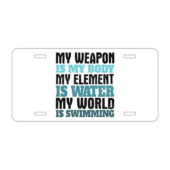DistinctInk Custom Aluminum Vanity Front License Plate - Swimming My Weapon is My Body Water - Weatherproof, Pre-Drilled Holes