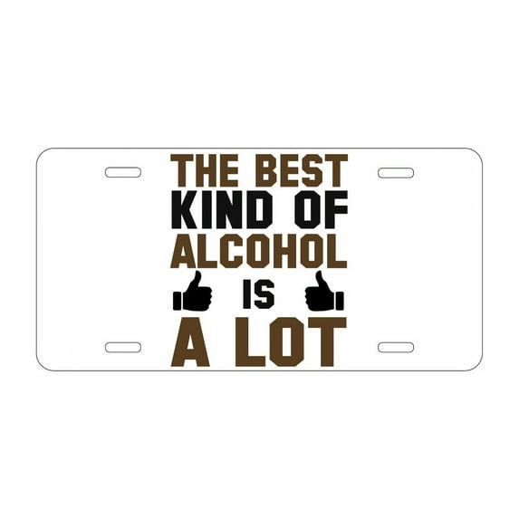 DistinctInk Custom Aluminum Vanity License Plate for Front of Car - The Best Kind of Alcohol is A LOT