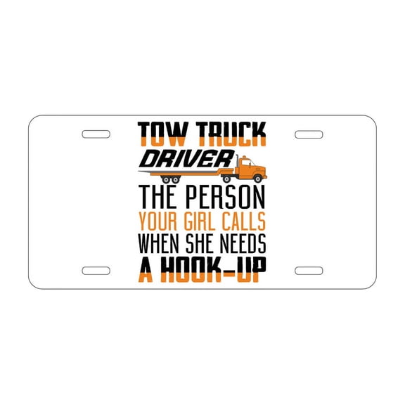 DistinctInk Custom Aluminum Vanity License Plate for Front of Car - Tow Truck Driver Your Girl Calls Hook Up