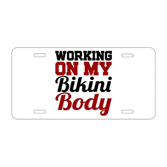 DistinctInk Custom Aluminum Vanity Front License Plate - Working On My Bikini Body - Weatherproof, Pre-Drilled Holes