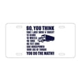 thumbnail image 1 of DistinctInk Custom Aluminum Vanity Front License Plate - You Think I Just Drive a Truck? Torque Tons - Weatherproof, Pre-Drilled Holes, 1 of 2