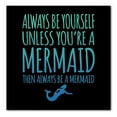 thumbnail image 1 of DistinctInk Custom Bumper Sticker - 10" x 10" Decorative Decal - Black Background - Always Be Yourself Unless You Can Be a Mermaid, 1 of 2