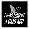 thumbnail image 1 of DistinctInk Custom Bumper Sticker - 10" x 10" Decorative Decal - Black Background - I Was Normal 3 Cats Ago, 1 of 2