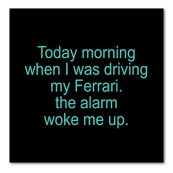 DistinctInk Custom Bumper Sticker - 10" x 10" Decorative Decal - Black Background - When Driving My Ferrari, Alarm Woke Me