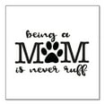 thumbnail image 1 of DistinctInk Custom Bumper Sticker - 10" x 10" Decorative Decal - White Background - Being a Mom is Never Ruff, 1 of 2