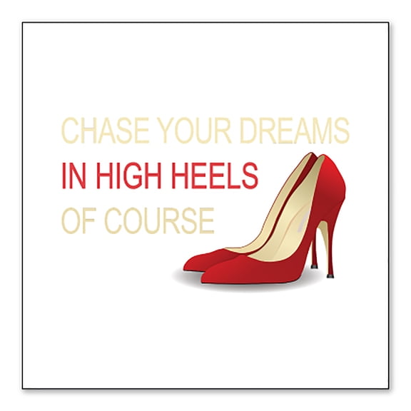 DistinctInk Custom Bumper Sticker - 10" x 10" Decorative Decal - White Background - Chase Your Dreams In High Heels Of Course