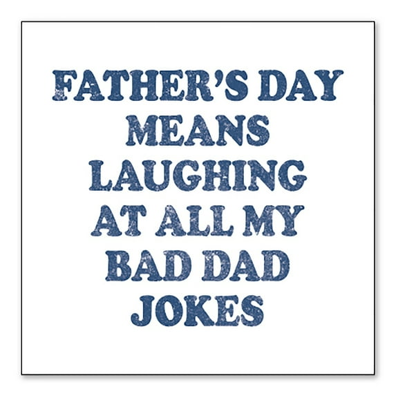 DistinctInk Custom Bumper Sticker - 10" x 10" Decorative Decal - White Background - Father's Day Means Laughing At Bad Dad Jokes