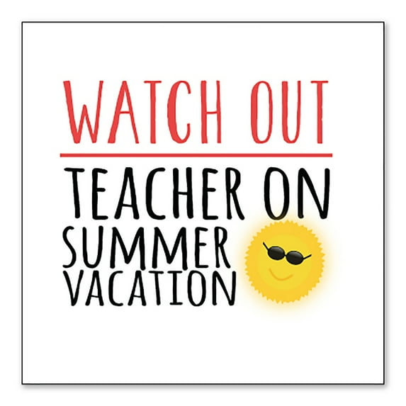DistinctInk Custom Bumper Sticker - 10" x 10" Decorative Decal - White Background - Watch Out Teacher on Summer Vacation