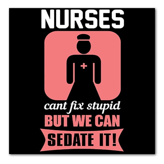 DistinctInk Custom Bumper Sticker - 3" x 3" Decorative Decal - Black Background - Nurses Can't Fix Stupid But Can Sedate It