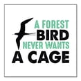 thumbnail image 1 of DistinctInk 3X3 White Bumper Sticker - A Forest Bird Never Wants a Cage - Weatherproof Vinyl, 1 of 2