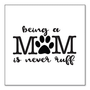 DistinctInk Custom Bumper Sticker - 3" x 3" Decorative Decal - White Background - Being a Mom is Never Ruff