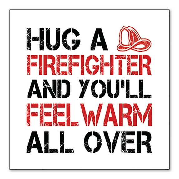 DistinctInk Custom Bumper Sticker - 3" x 3" Decorative Decal - White Background - Hug a Firefighter You'll Feel Warm All Over