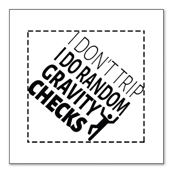 DistinctInk Custom Bumper Sticker - 3" x 3" Decorative Decal - White Background - I Don't Trip I Do Random Gravity Checks