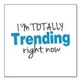 thumbnail image 1 of DistinctInk Custom Bumper Sticker - 3" x 3" Decorative Decal - White Background - I'm Totally Trending Right Now, 1 of 1