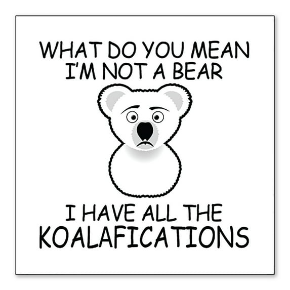 DistinctInk Custom Bumper Sticker - 3" x 3" Decorative Decal - White Background - Not a Bear? I have the Koala-fications