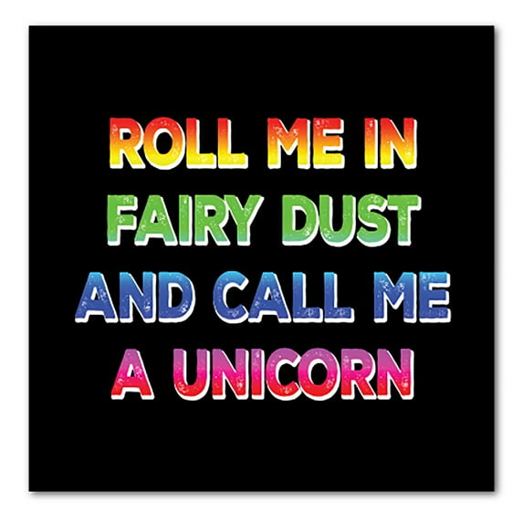 DistinctInk Custom Bumper Sticker - 4" x 4" Decorative Decal - Black Background - Roll Me in Fairy Dust and Call Me a Unicorn