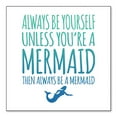 thumbnail image 1 of DistinctInk Custom Bumper Sticker - 4" x 4" Decorative Decal - White Background - Always Be Yourself Unless You Can Be a Mermaid, 1 of 2