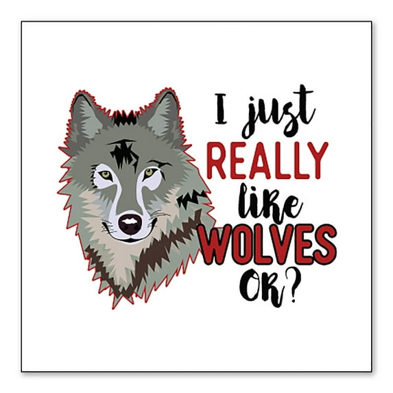 DistinctInk Custom Bumper Sticker - 4" x 4" Decorative Decal - White Background - I Just Really Like Wolves OK?