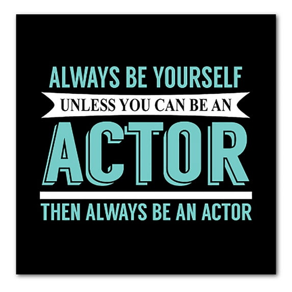 DistinctInk Custom Bumper Sticker - 6" x 6" Decorative Decal - Black Background - Always Be Yourself Unless You Can Be An Actor