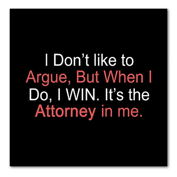 DistinctInk Custom Bumper Sticker - 6" x 6" Decorative Decal - Black Background - I Don't Like to Argue But I WIN Attorney
