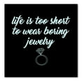 thumbnail image 1 of DistinctInk Custom Bumper Sticker - 6" x 6" Decorative Decal - Black Background - Life is Too Short to Wear Boring Jewelry, 1 of 2