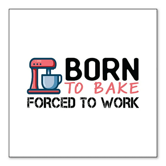 DistinctInk Custom Bumper Sticker - 6" x 6" Decorative Decal - White Background - Born to Bake Forced to Work