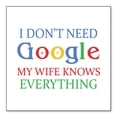 thumbnail image 1 of DistinctInk Custom Bumper Sticker - 6" x 6" Decorative Decal - White Background - Don't Need Google My Wife Knows Everything, 1 of 2