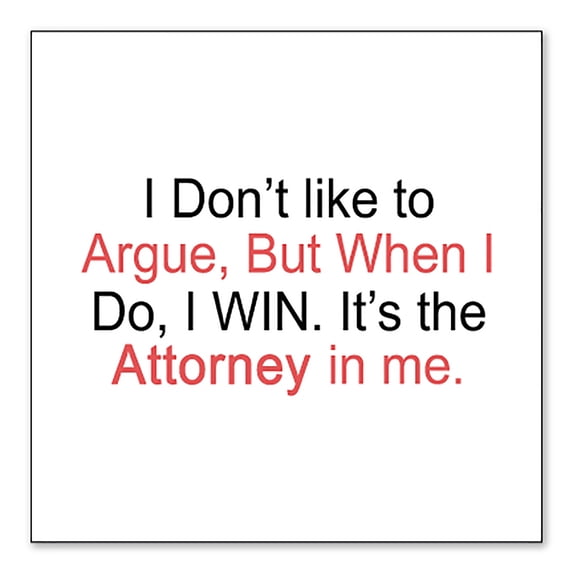DistinctInk 6X6 White Bumper Sticker - I Don't Like to Argue But I WIN Attorney - Outdoor Vinyl