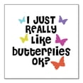thumbnail image 1 of DistinctInk Custom Bumper Sticker - 6" x 6" Decorative Decal - White Background - I Just Really Like Butterflies, 1 of 2