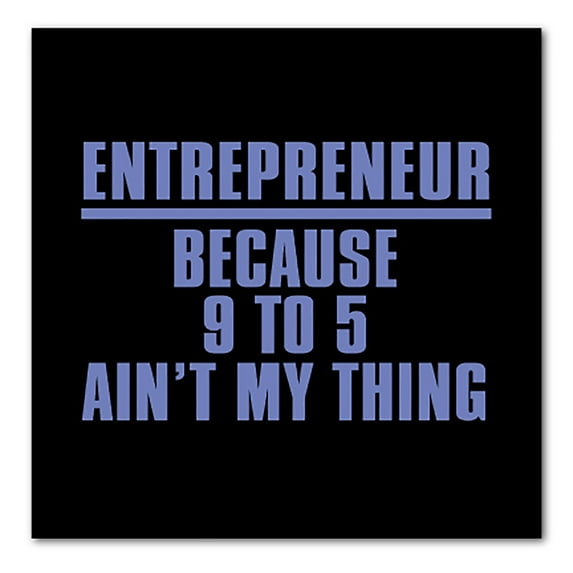DistinctInk Custom Bumper Sticker - 8" x 8" Decorative Decal - Black Background - Entrepreneur Because 9 to 5 Ain't My Thing