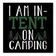 thumbnail image 1 of DistinctInk Custom Bumper Sticker - 8" x 8" Decorative Decal - Black Background - I Am In-TENT on Camping, 1 of 2